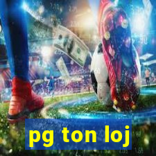 pg ton loj